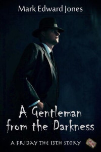 Mark Edward Jones — A Gentleman from the Darkness