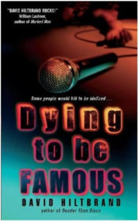 Hiltbrand David — Dying to Be Famous