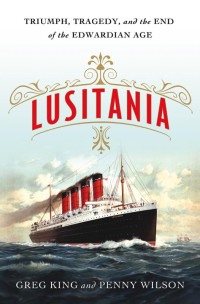 King Greg — Lusitania: Triumph, Tragedy, and the End of the Edwardian Age