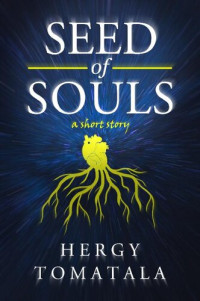Hergy Tomatala — Seed of Souls: A Short Story