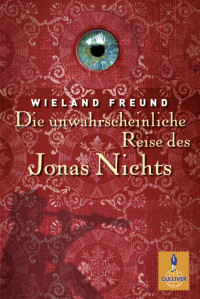 Freund Wieland — Die unwahrscheinliche Reise des Jonas Nichts