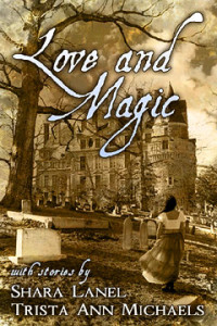 Lanel Shara; Michaels Trista Ann — Love And Magic [Anthology]