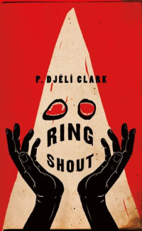 P. Djèlí Clark — Ring Shout