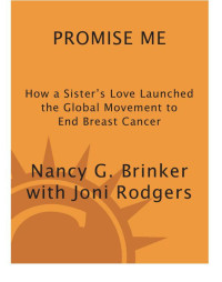 Brinker, Nancy G — Promise Me - How a Sister's Love Launched the Global Movement to End Breast Cancer