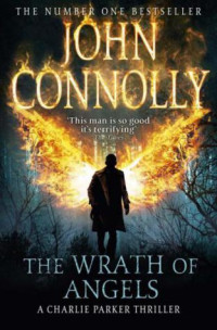John Connolly — The Wrath Of Angels: A Thriller (Charlie Parker Book 11)