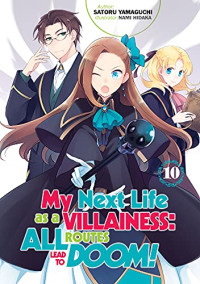Satoru Yamaguchi — My Next Life as a Villainess: All Routes Lead to Doom! Volume 10