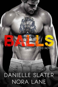 Slater Danielle; Lane Nora — Balls: A Bad Boy Sports Romance