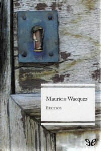 Mauricio Wacquez — Excesos