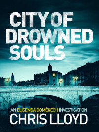 Chris Lloyd — City of Drowned Souls (Elisenda Domènech Investigations 3)