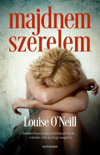 Louise O'Neill — Majdnem szerelem