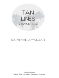 Applegate Katherine — Tan Lines (Sand, Surf, and Secrets; Rays, Romance, and Rivalry; Beaches, Boys, and Betrayal)