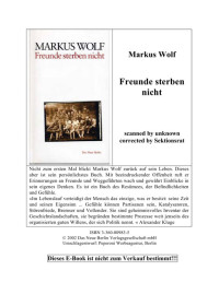 Wolf Markus — Freunde Sterben Nicht: Erinnerungen an Weggefährten
