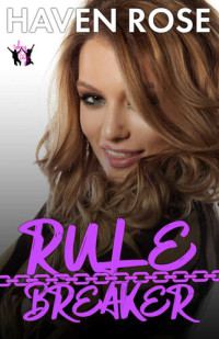 Rose Haven — Rule Breaker: Taking the Leap, Book Nine