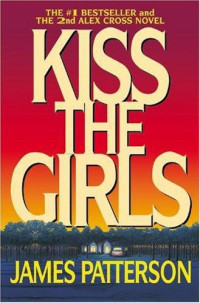 James Patterson — Kiss the Girls (Alex Cross, #02)