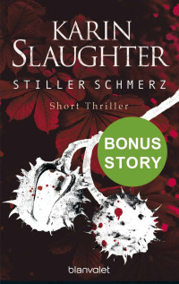 Karin Slaughter — Stiller Schmerz: Bonus-Story zu Bittere Wunden - Short Thriller