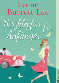 Barrett-Lee, Lynne — Herzklopfen für Anfänger