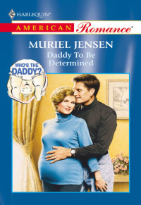 Muriel Jensen — Daddy to be Determined