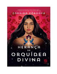 Zoraida Córdova — A Herança de Orquídea Divina