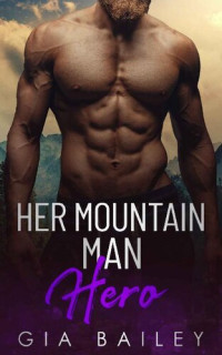 Gia Bailey — Her Mountain Man Hero