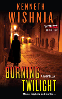 Wishnia, Kenneth J — Burning Twilight: A Novella