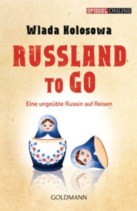 Klosowa Wlada — Russland to go - eine ungeübte Russin auf Reisen