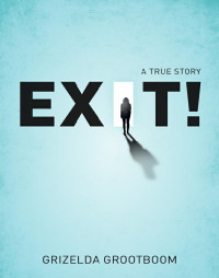 Grootboom Grizelda — Exit! A True Story