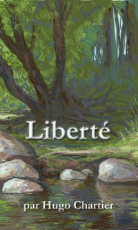 Chartier Hugo — Liberté