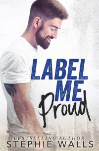 Stephie Walls — Label Me Proud