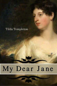 Templeton Tilda — My Dear Jane: An Erotic Short Story Collection Based on the Works of Jane Austen