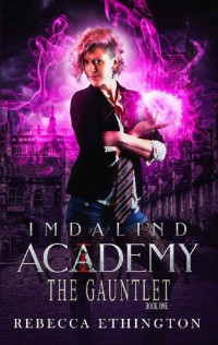 Rebecca Ethington — Imdalind Academy: The Gauntlet: Book One
