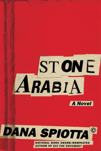 Dana Spiotta  — Stone Arabia: A Novel 