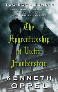 Kenneth Oppel — The Apprenticeship of Victor Frankenstein: Two-Book Bundle