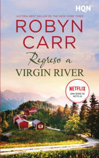 Robyn Carr — Regreso a Virgin River