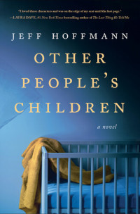 Jeff Hoffmann — Other People's Children: a Novel