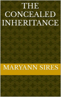 MaryAnn Sires — The Concealed Inheritance.