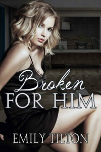 Emily Tilton — Broken for Him (Bound for Service)