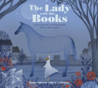 Kathy Stinson; Marie LaFrance — The Lady with the Books: A Story Inspired by the Remarkable Work of Jella Lepman