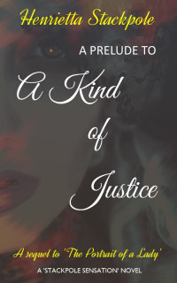 Stackpole Henrietta — A Prelude to A Kind Of Justice