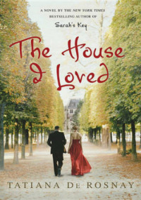 de Rosnay, Tatiana — the House I Loved