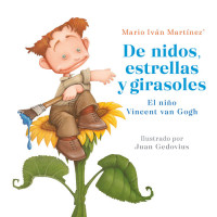 Mario Iván Martínez — De nidos, estrellas y girasoles: El niño Vincent van Gogh