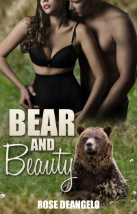 DeAngelo Rose — PARANORMAL ROMANCE: Bear and Beauty (New Adult, Bear-Shifter, Contemporary Romance)
