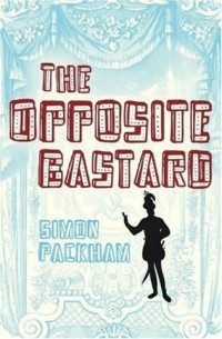 Packham Simon — The Opposite Bastard