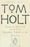 Holt Tom — Snow White and the Seven Samurai