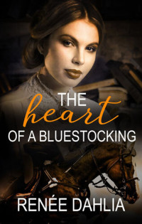 Renee Dahlia — The Heart of a Bluestocking