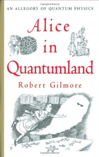 Gilmore Robert — Alice in Quantumland: An Allegory of Quantum Physics