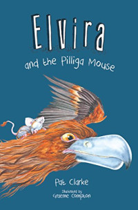 Clarke Pat — Elvira and the Pilliga Mouse