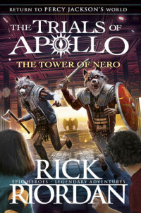 Riordan Rick — The Tower of Nero (The Trials of Apollo Book 5)