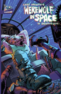 Brandon Getz — Lars Breaxface: Werewolf in Space