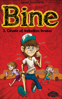 Daniel Brouillette — Cavale et bobettes brunes: Série Bine, tome 3