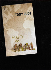 Tony Judt — Algo va mal
